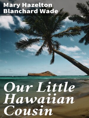 cover image of Our Little Hawaiian Cousin